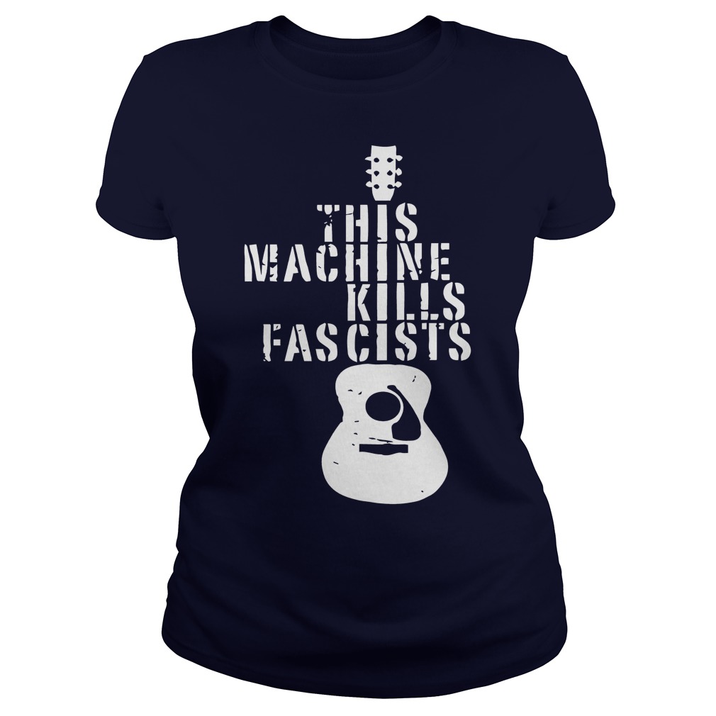 This Machine Kills Fascists Lady Shirt
