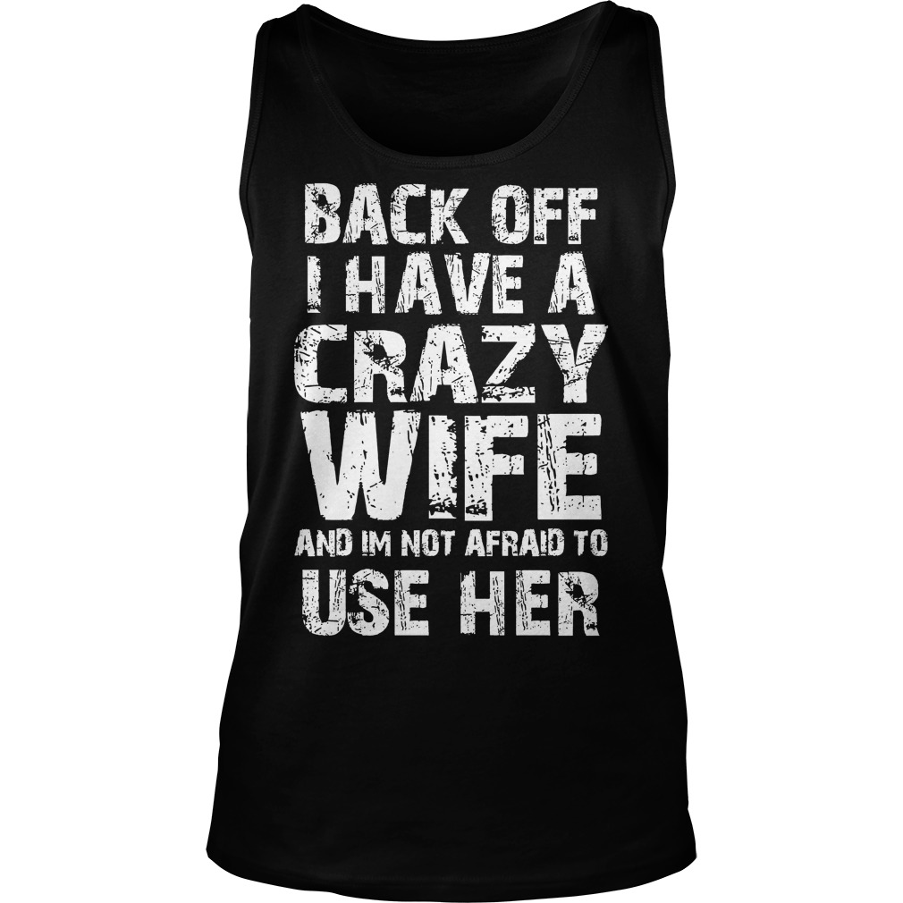 Mens Back Off I Have A Crazy Wife Tank Top