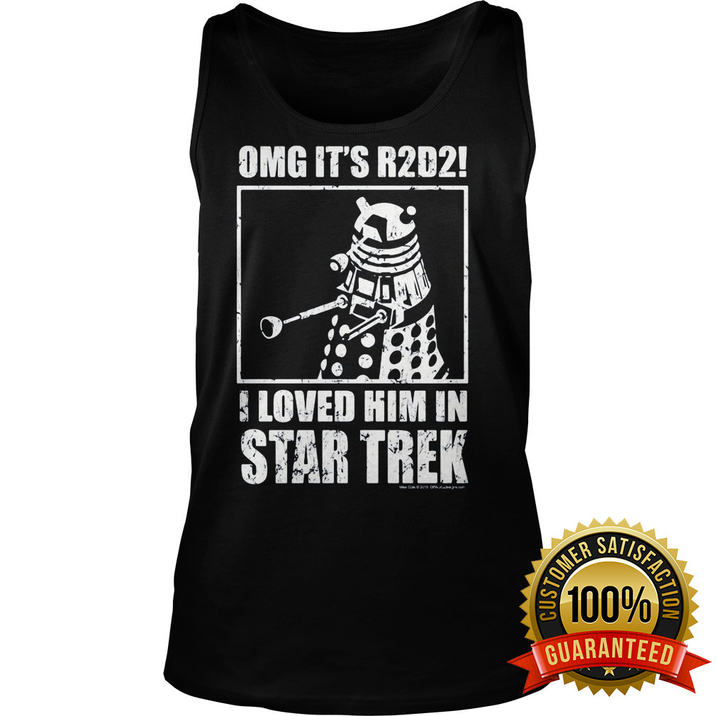 Omg R2d2 Loved Star Trek Tank Top
