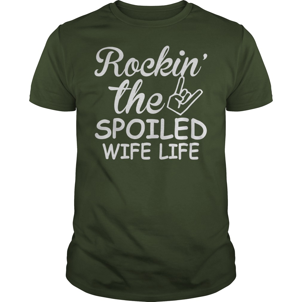 Rockin The Spoiled Wife Life Forest Guy Shirt