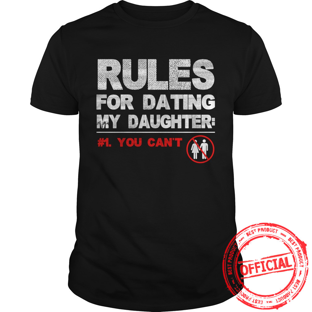 Rules For Dating My Daughter Shirt