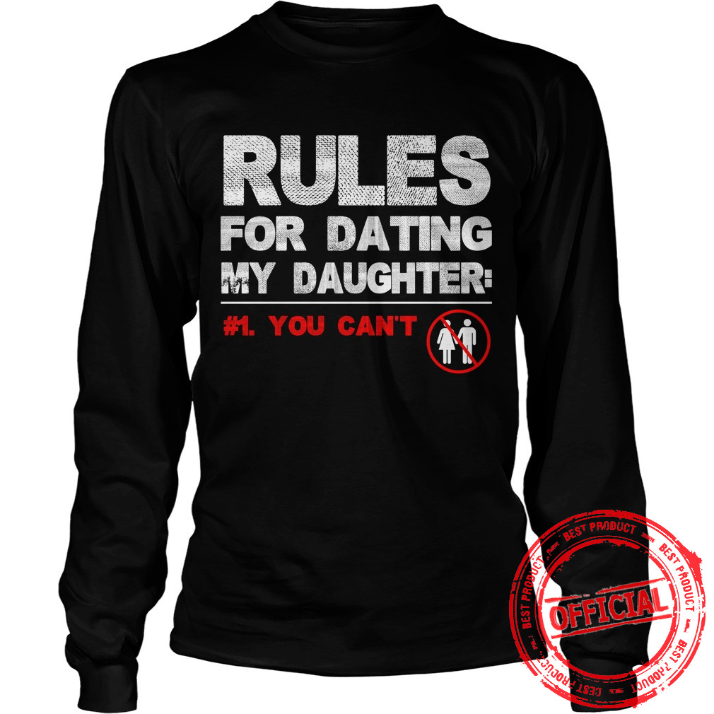 Rules For Dating My Daughter Shirt