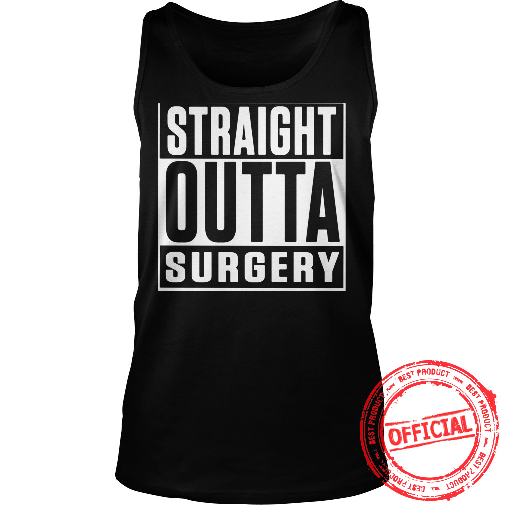 Straight Outta Surgery Shirt