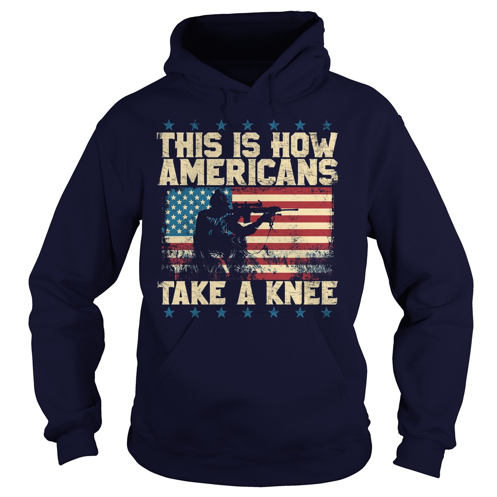 This Is How Americans Take A Knee Hoodie