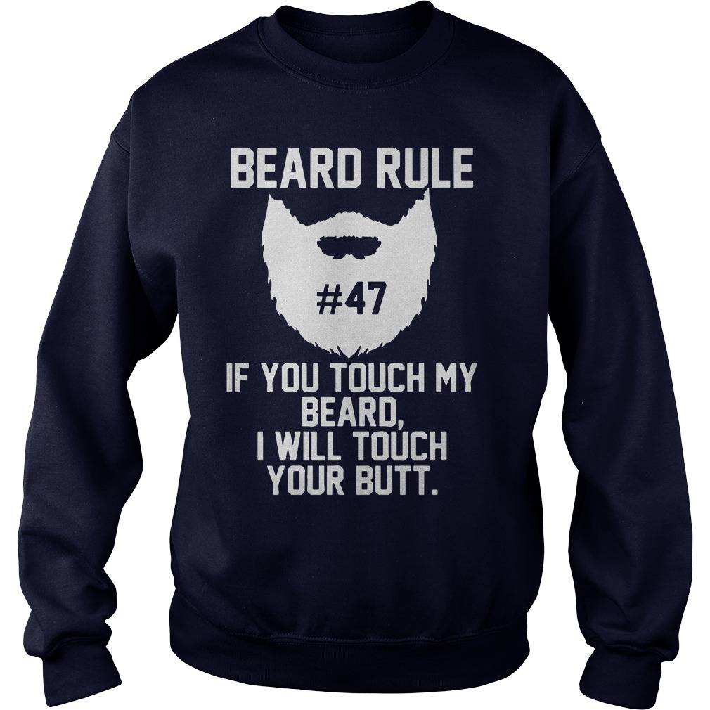 Beard Rule Toch Beard Will Touch Butt Sweatshirt