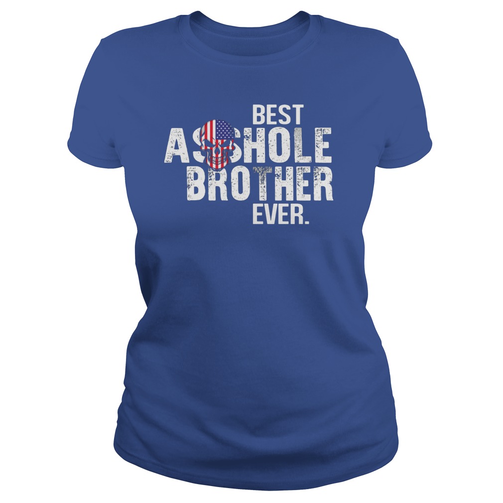 Best Asshole Brother Ever Ladies