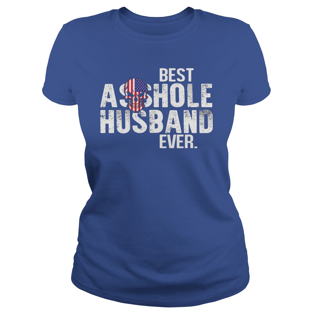 Best Asshole Husband Ever Ladies