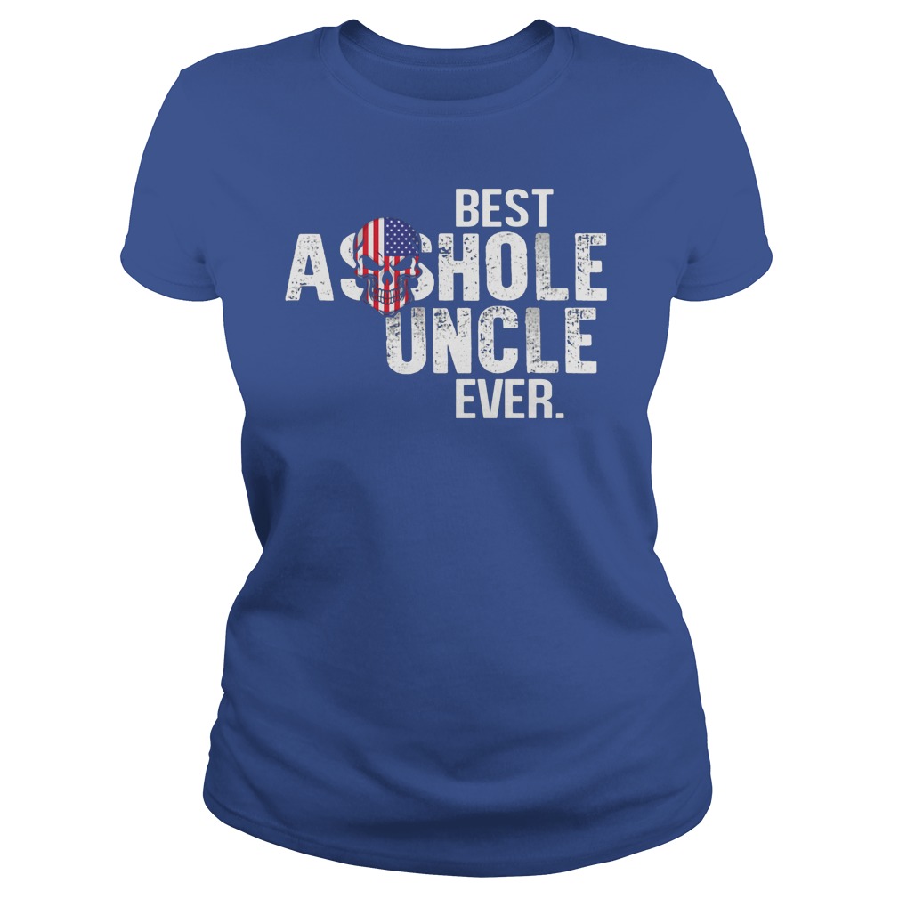 Best Asshole Uncle Ever Ladies