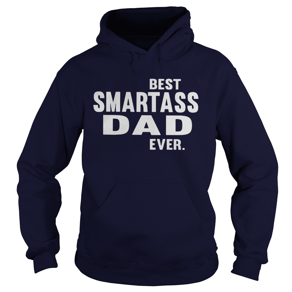 Best Smart Ass Dad Ever Hoodie