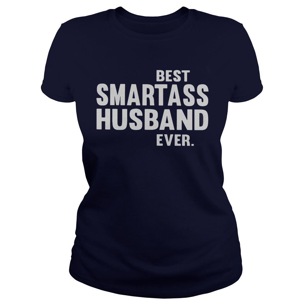 Best Smart Ass Husband Ever Ladies Tee