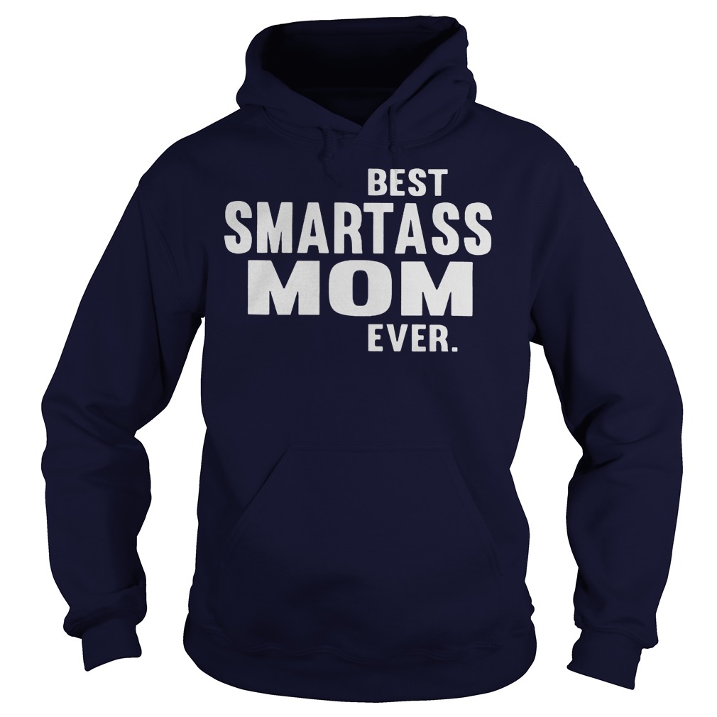 Best Smart Ass Mom Ever Hoodie