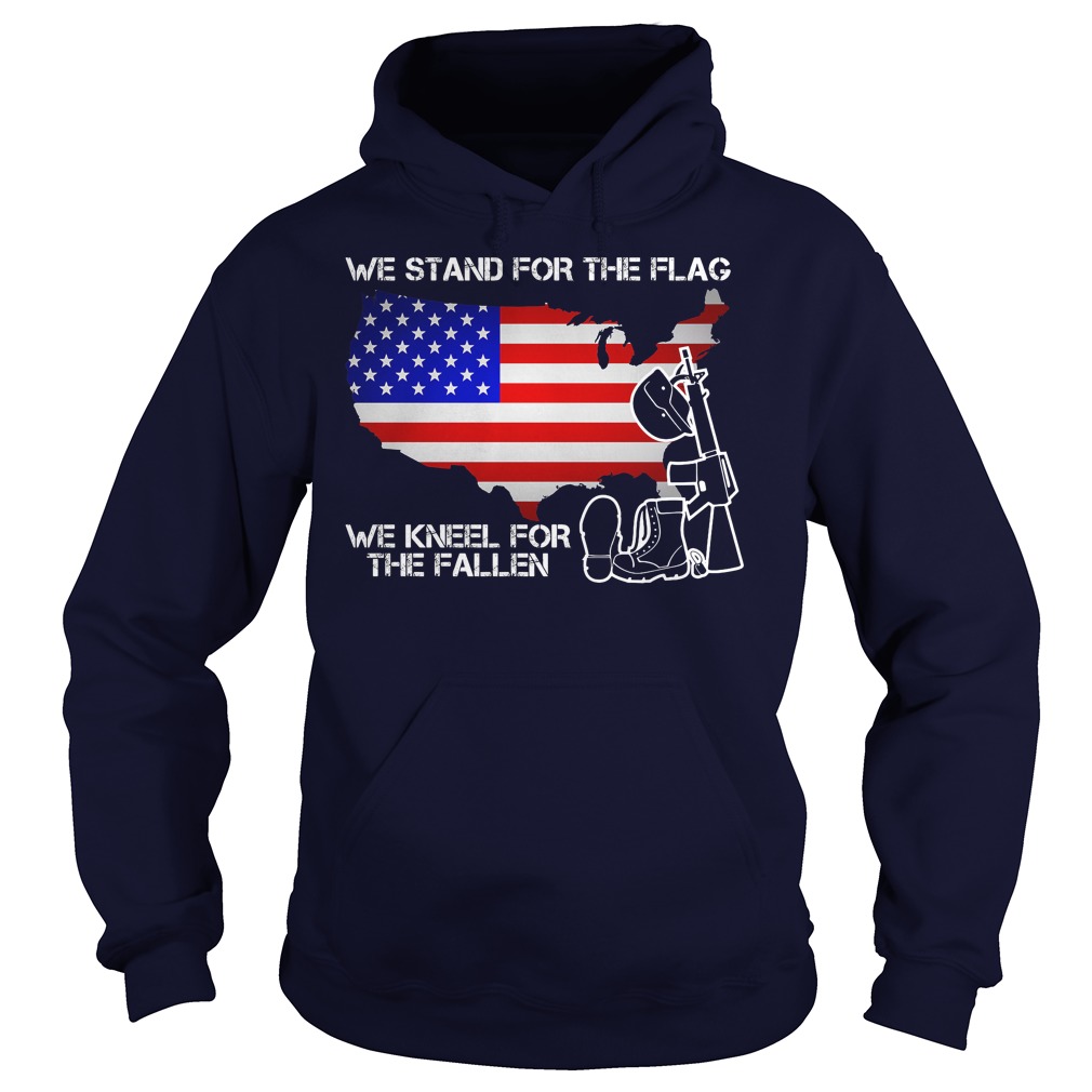Gift For Veteran We Stand For The Flag We Kneel For The Fallen Hoodie