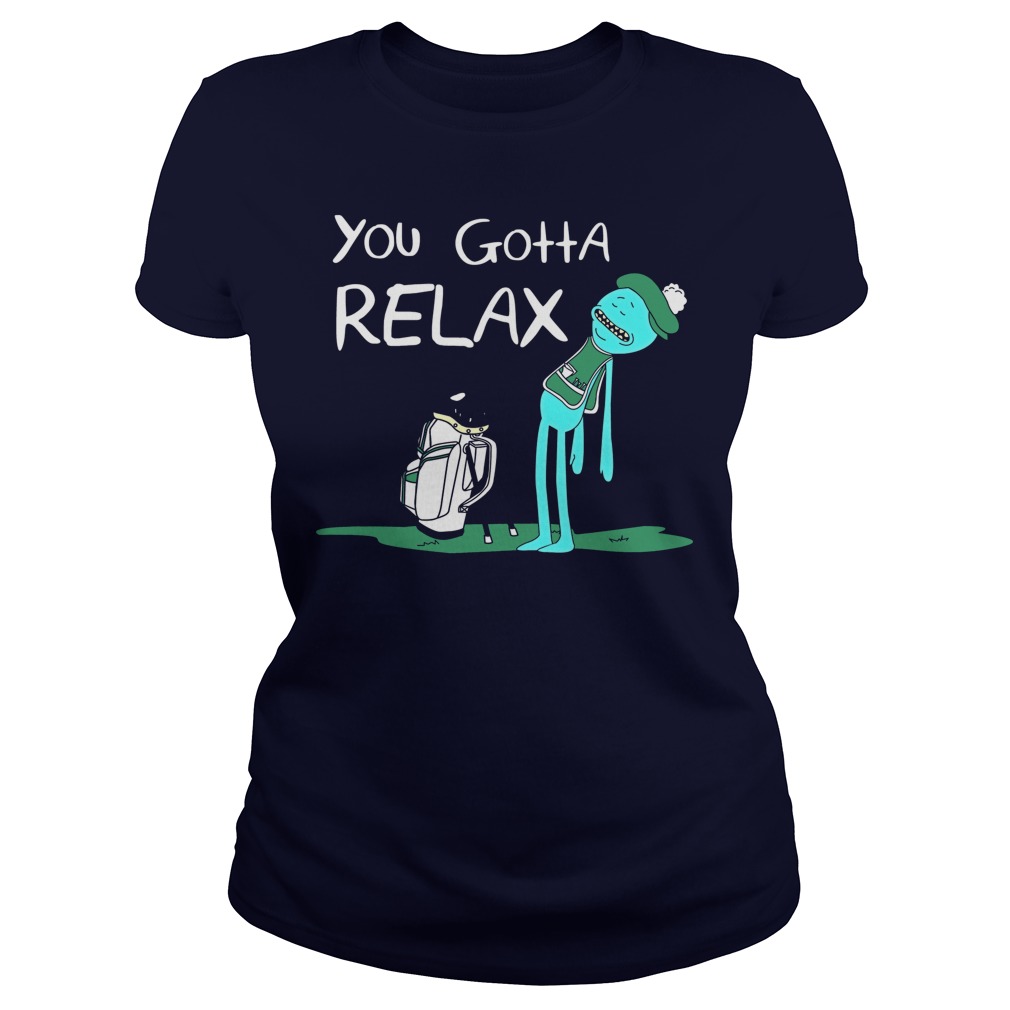 Gotta Relax Mr Meeseeks Ladies Tee