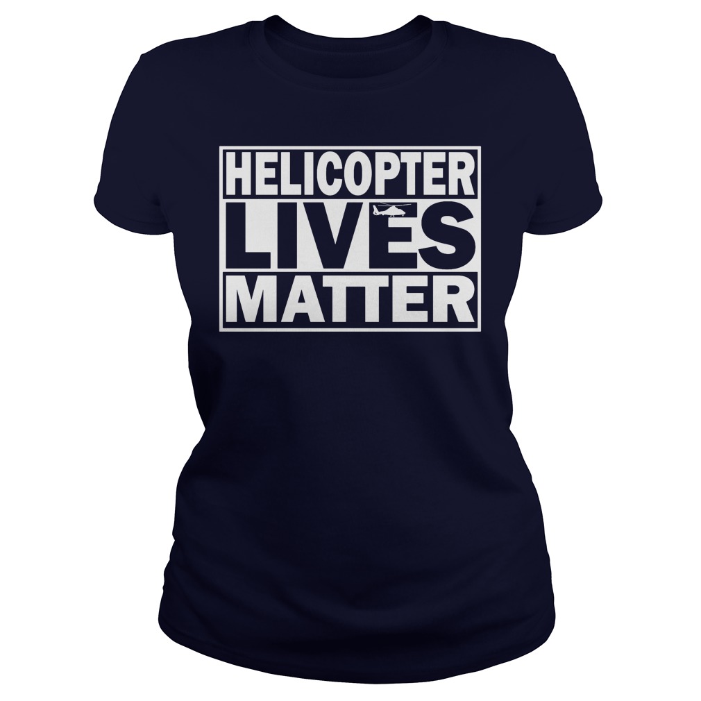 Helicopter Lives Matter Ladies Tee