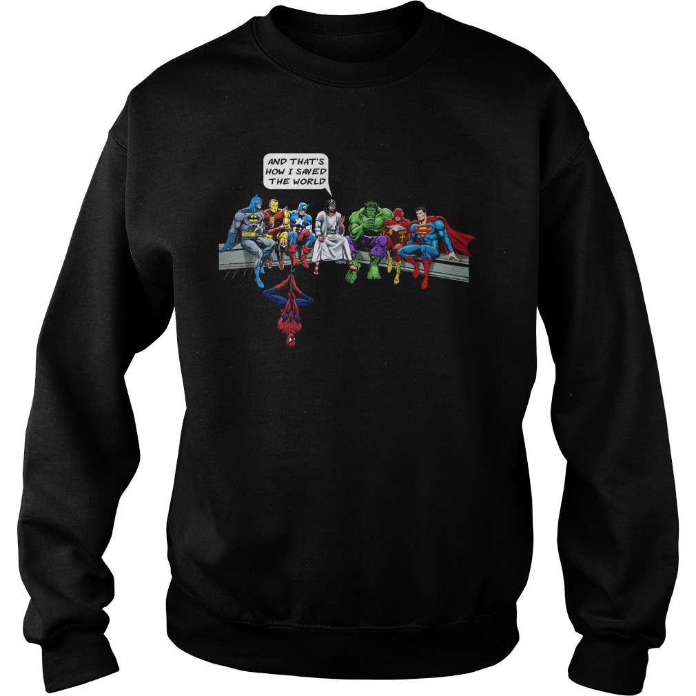 How I Saved The World Sweat Shirt