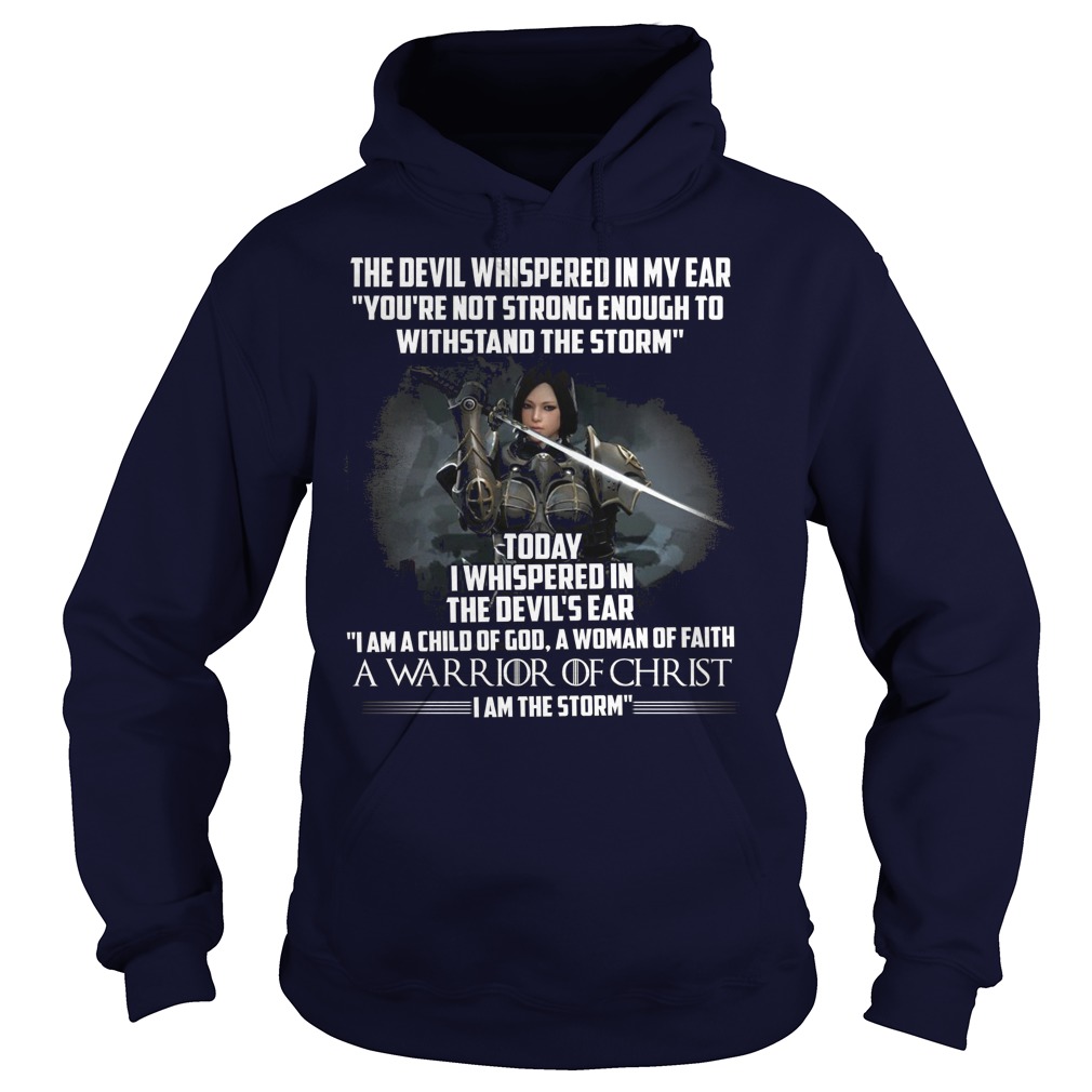 I Am A Child Of God A Woman Of Faith A Warrior Of Christ Hoodie