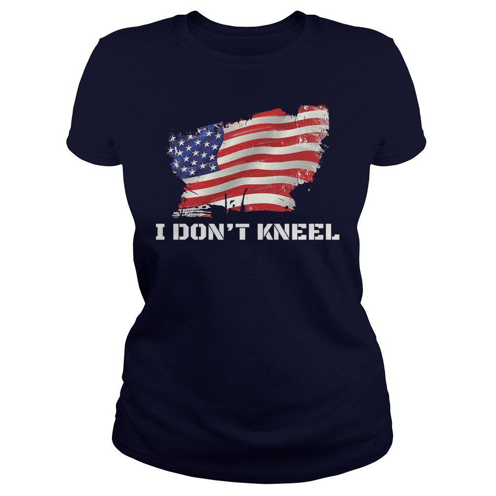 I Dont Kneel I Stand For The Flag Kneel For The Dead Ladies Tee
