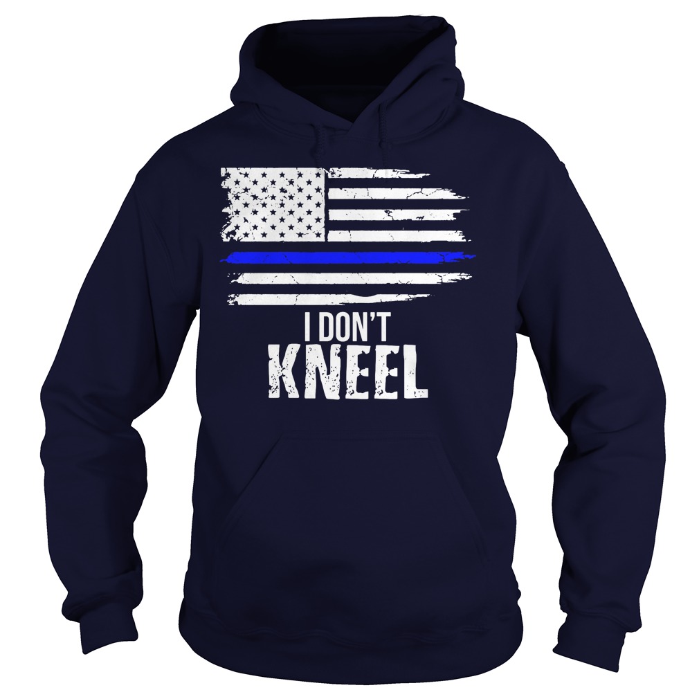 I Dont Kneel Patriotic Stand For The Flag Kneel For The Dead Hoodie