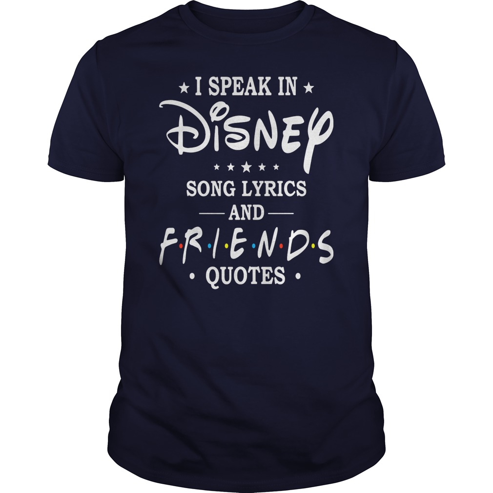 I Speak In Disney Song Lyrics And Friends Quotes Shirt Kutee Boutique