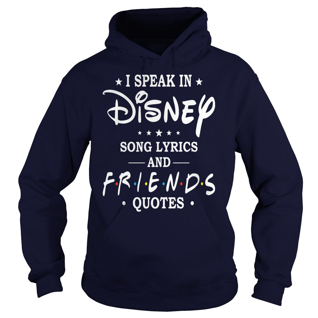 I Speak In Disney Song Lyrics And Friends Quotes Hoodie