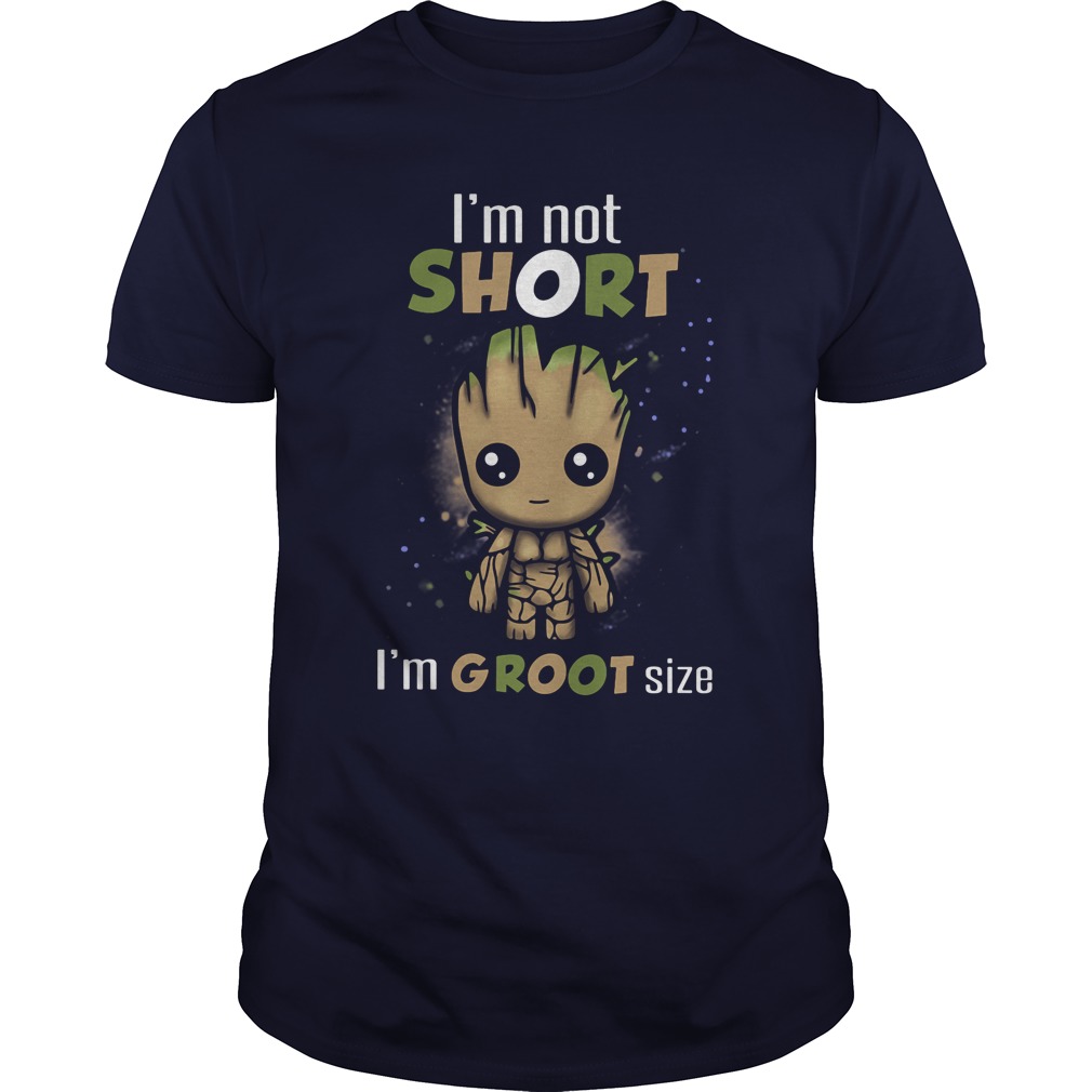 Im Not Short Im Groot Size Guys Tee