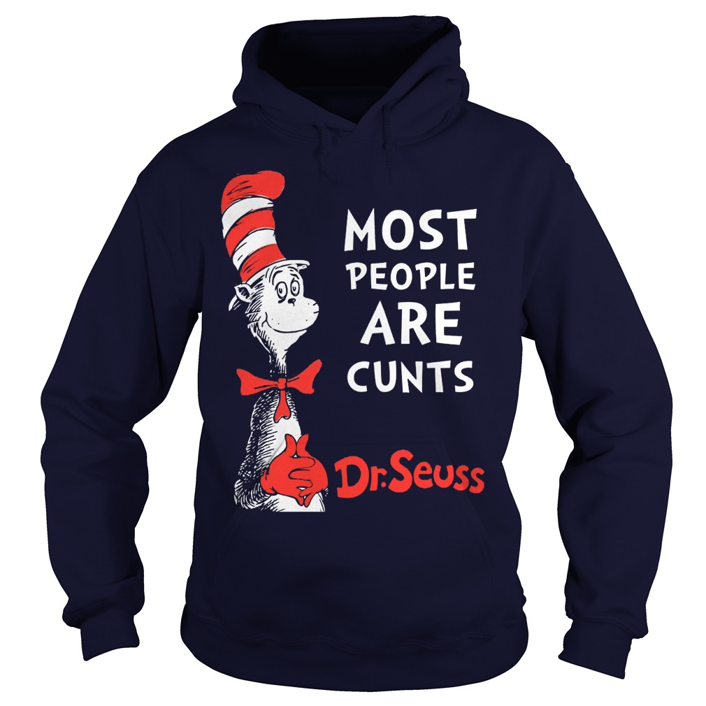 Most People Are Cunts By Dr Seuss Hoodie
