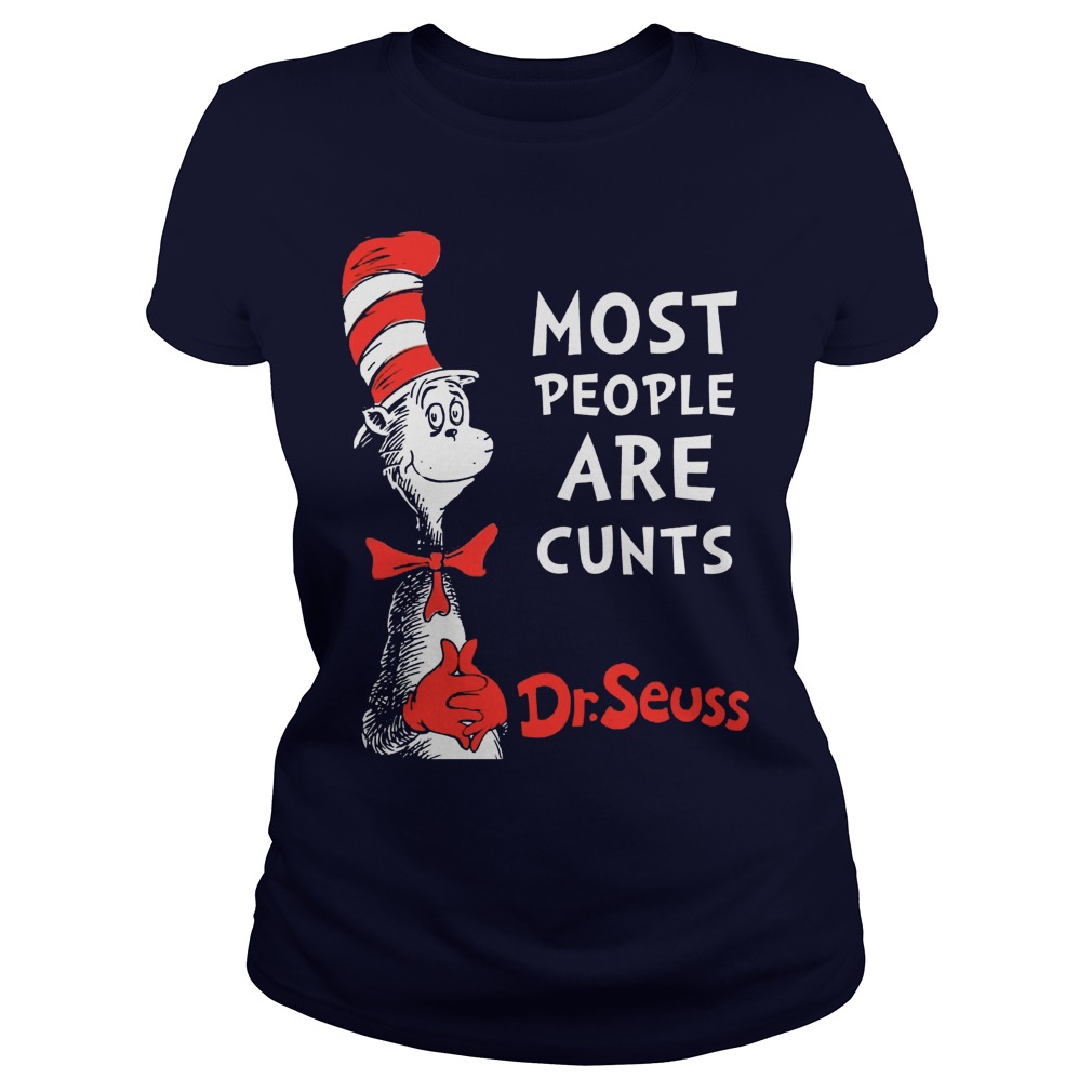 Most People Are Cunts By Dr Seuss Ladies Tee