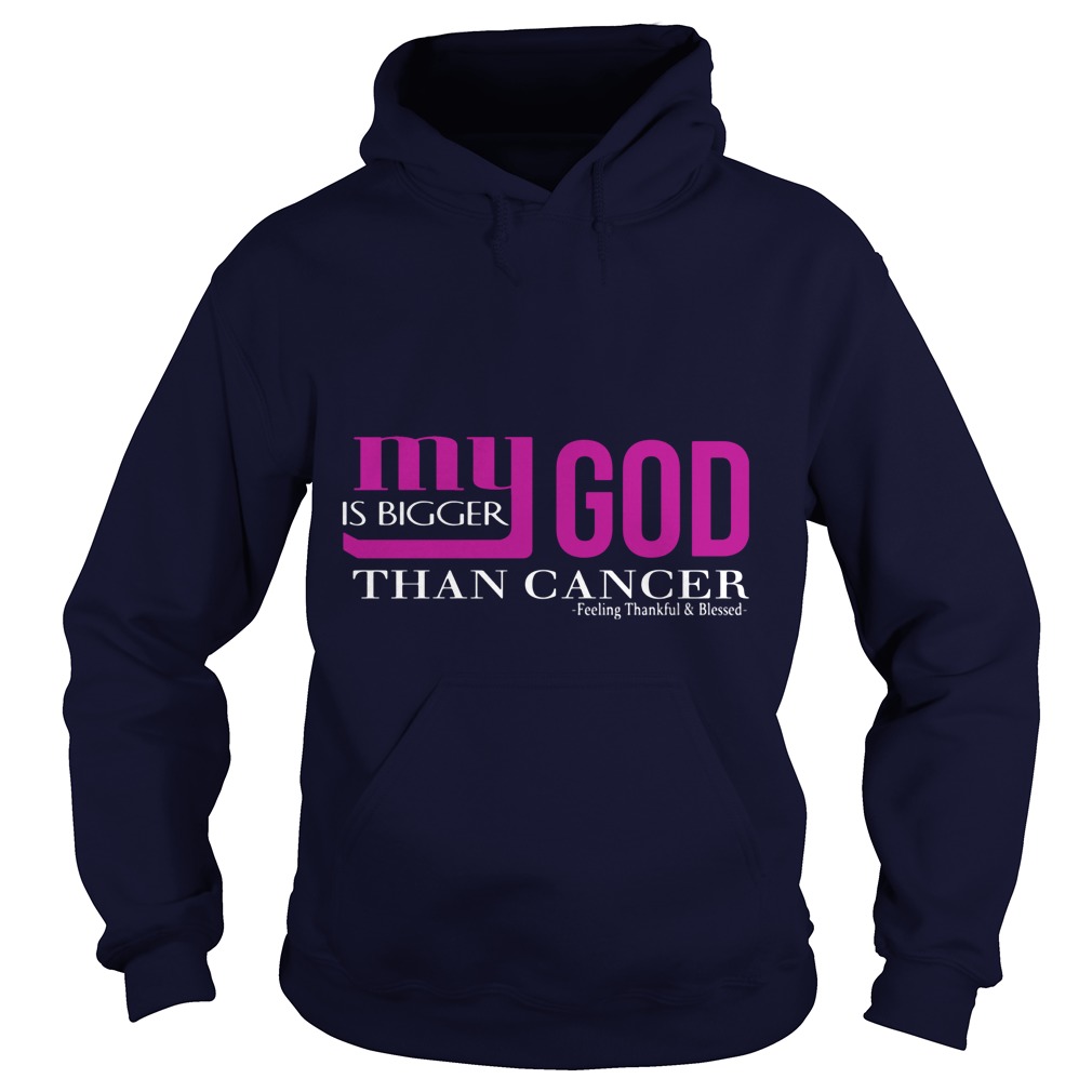 My God Is Bigger Than Cancer Hoodie