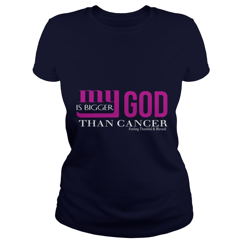 My God Is Bigger Than Cancer Ladies Tee