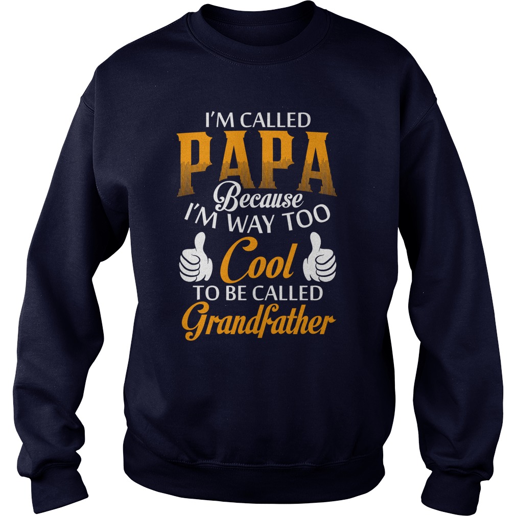 Papa Called Grand Father Sweat Shirt