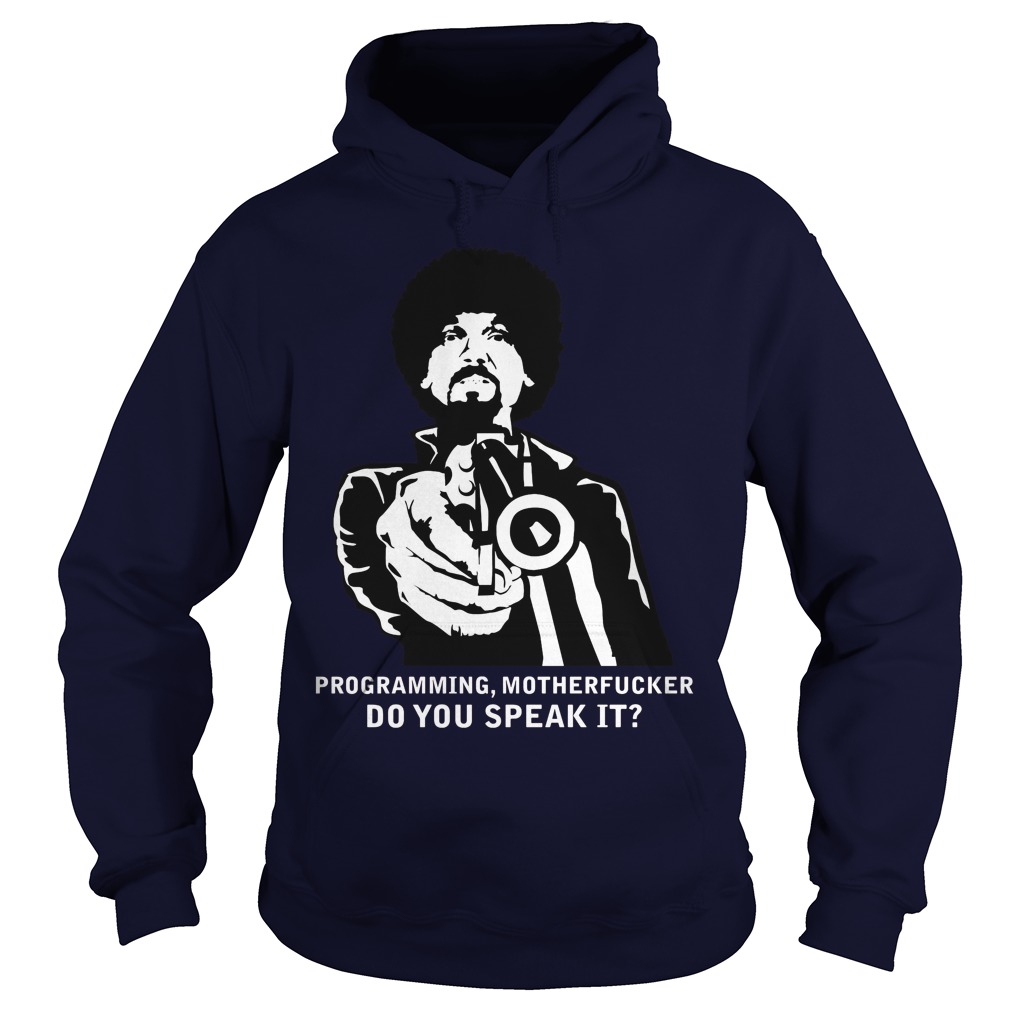 Programming Motherfucker Do You Speak It Hoodie