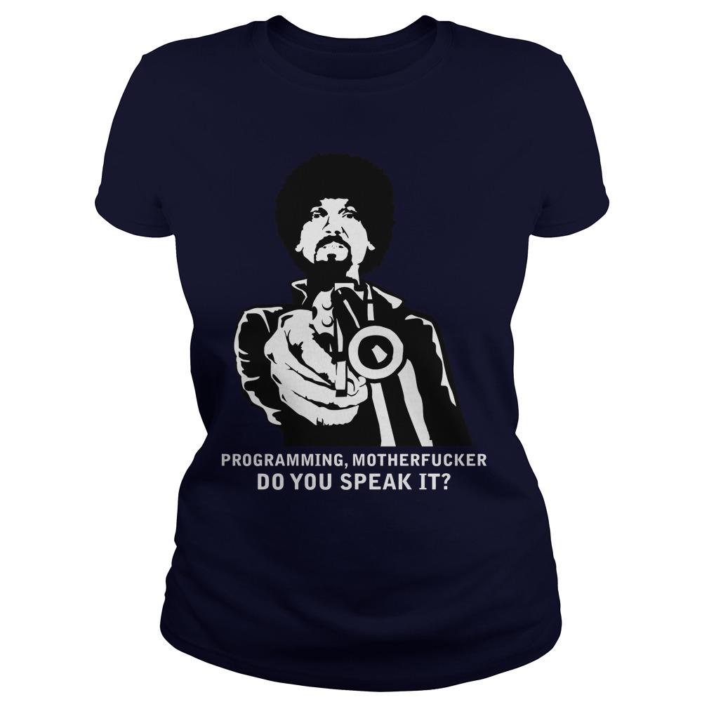 Programming Motherfucker Do You Speak It Ladies Tee