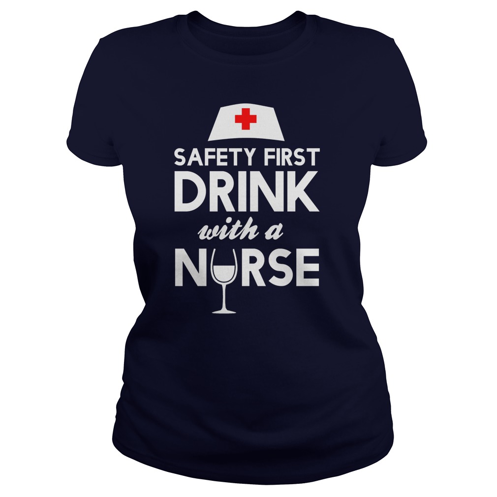 Safety First Drink Nurse Ladies Tee