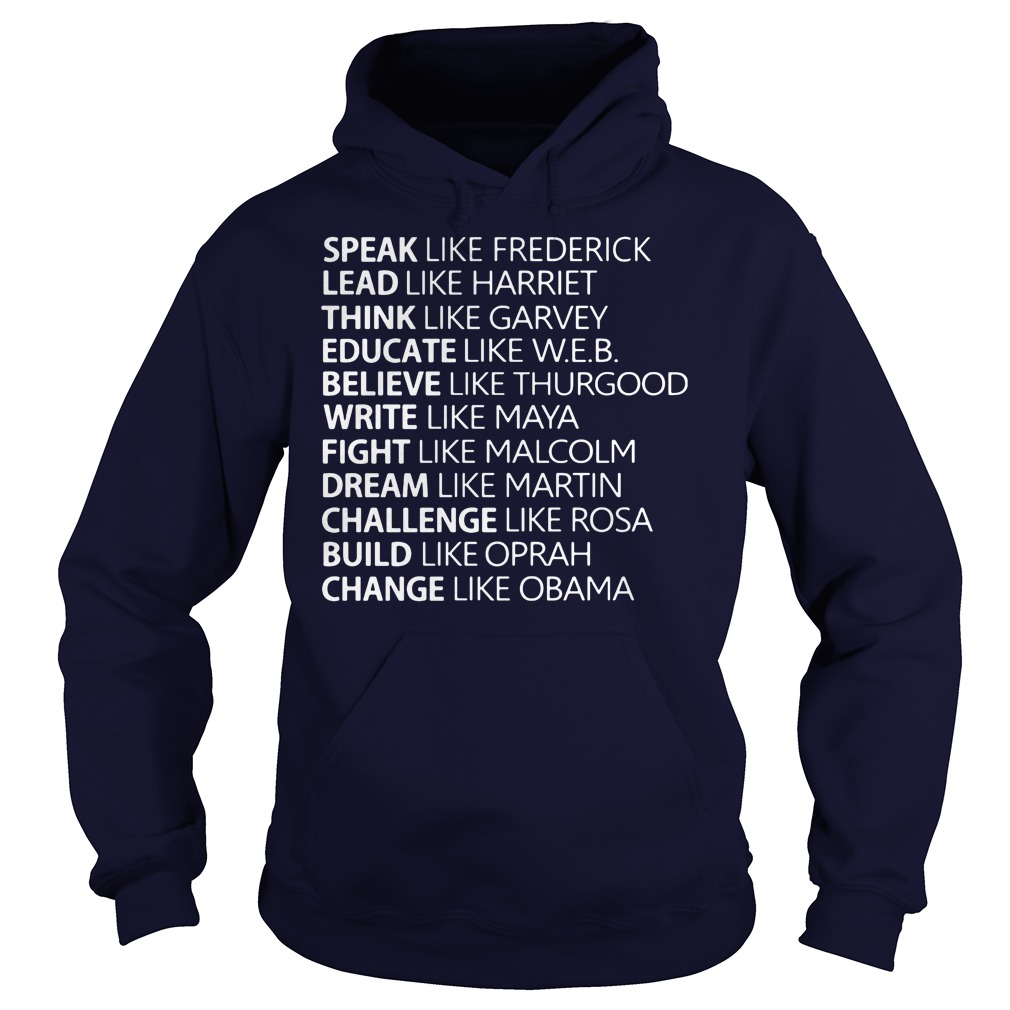 Speak Like Frederick Lead Like Harriet Change Like Obama Hoodie