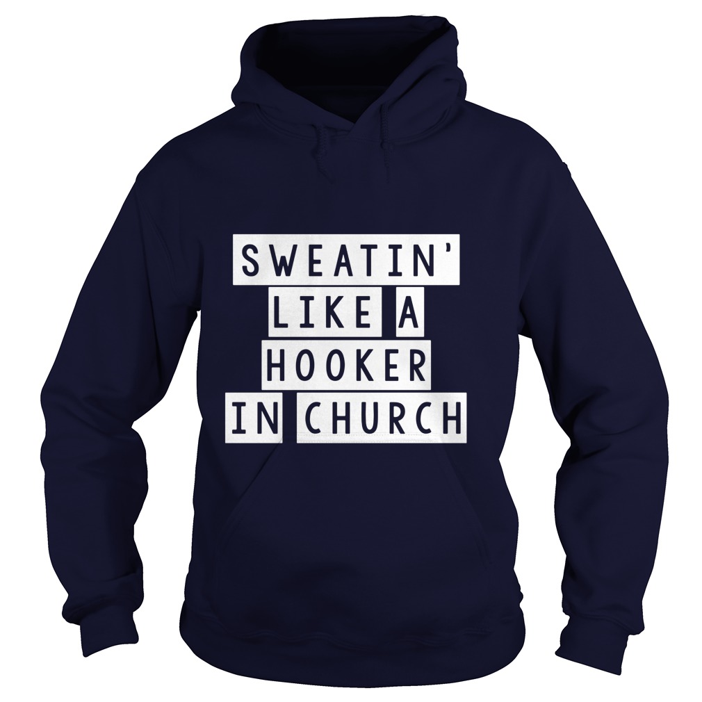 Sweating Like Hooker Church Hoodie