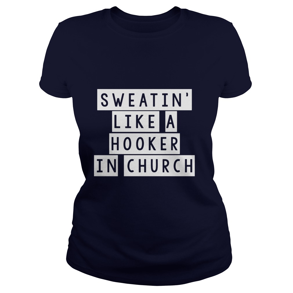 Sweating Like Hooker Church Ladies