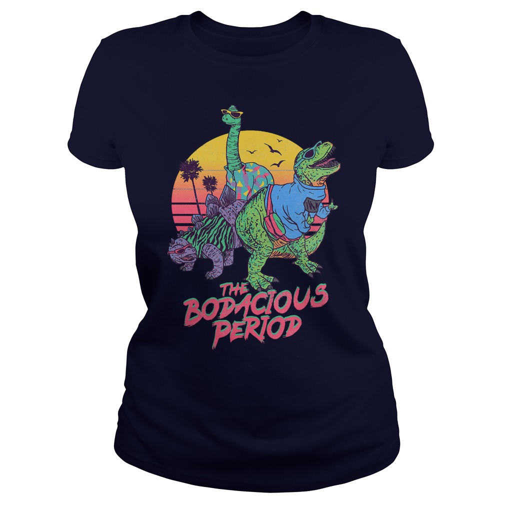 The Bodacious Period Ladies Tee