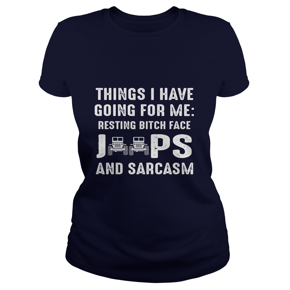 Things Going Resting Bitch Face Jeeps Sarcasm Ladies Tee