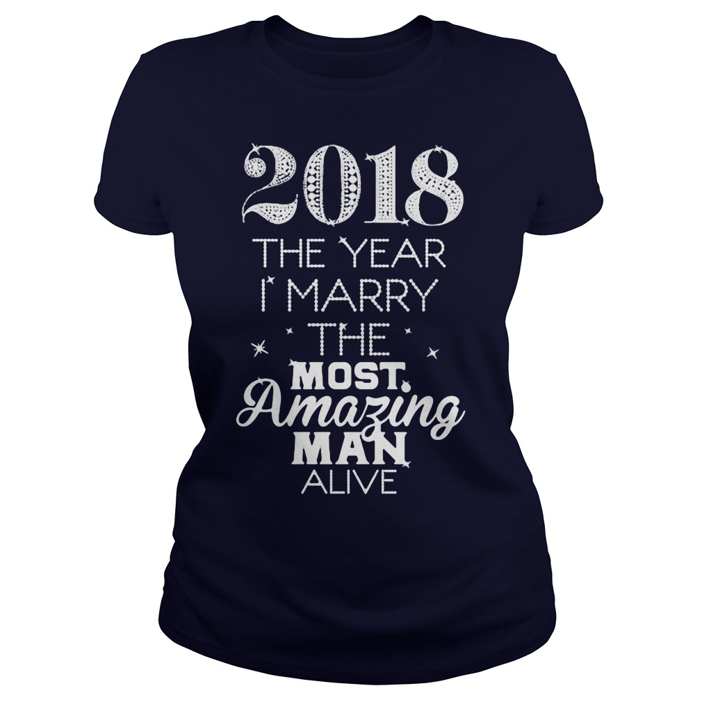 2018 Year Marry Amazing Man Alive Ladies Tee