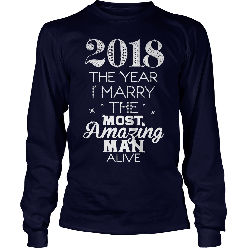 2018 Year Marry Amazing Man Alive Unisex Longsleeve Tee