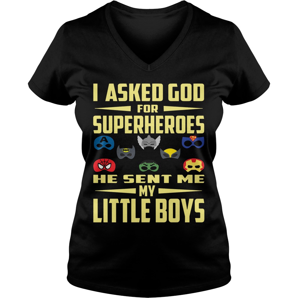 I Asked God For Superheroes He Sent Me My Little Boys Shirt, Hoodie, Sweater, Ladies T Ladies V Neck