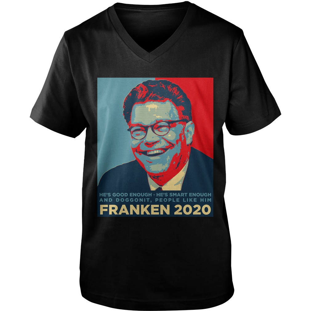 Al Franken 2020 Hes Good Enough Smart Enough Doggonit People Like Guys V Neck