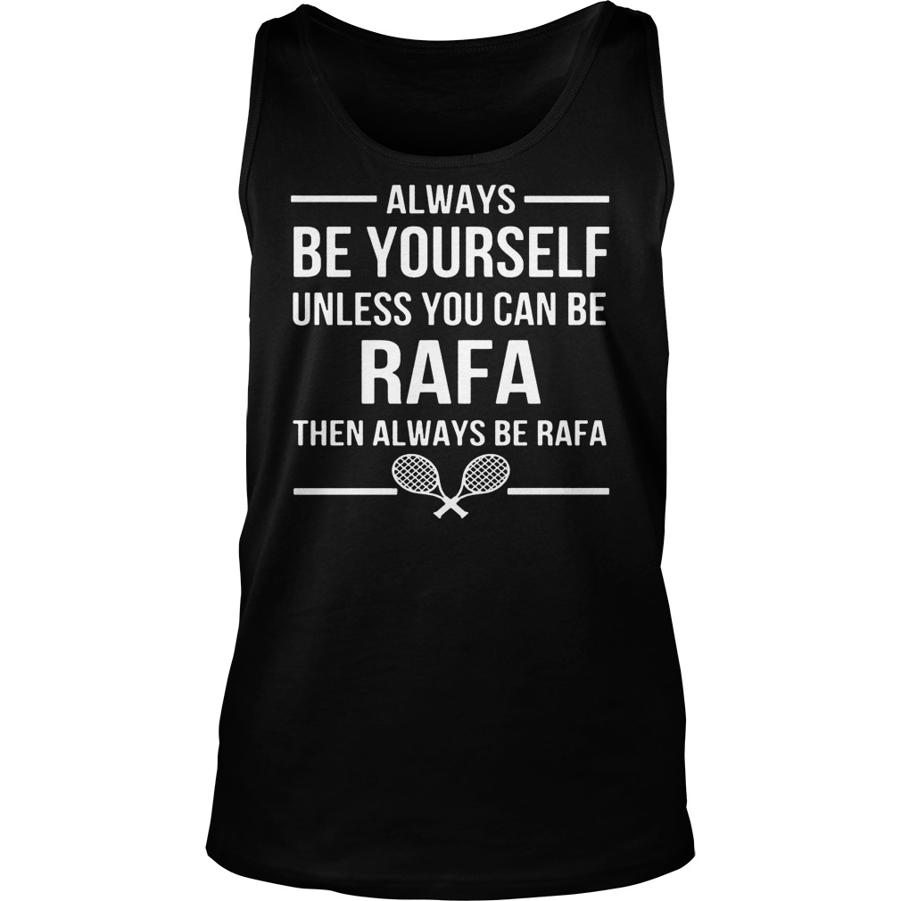 Always Unless Can Rafa Always Rafa Unisex Tank Top