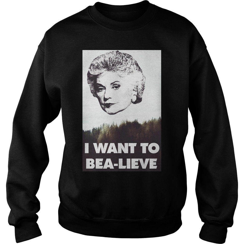 Bea Arthur Want Bea Lieve Sweat Shirt