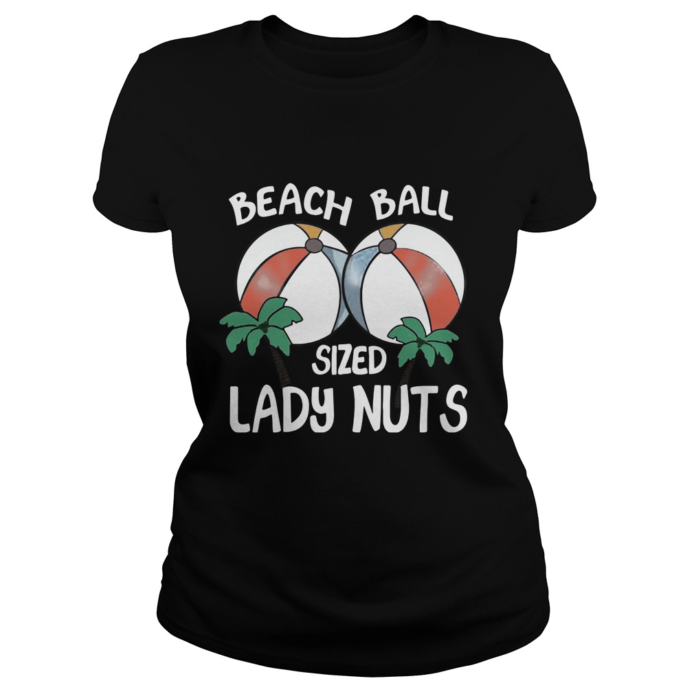 Beach Ball Sized Lady Nuts Ladies Tee