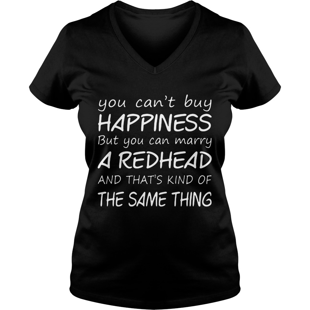 Cant Buy Happiness Can Marry Redhead Thats Kind Thing Ladies V Neck