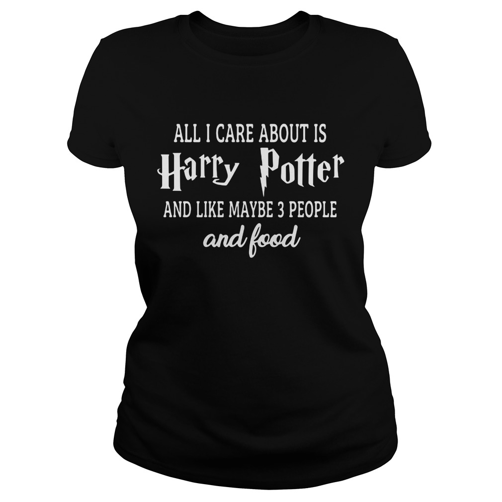 Care Harry Potter Like Maybe 3 People Food Ladies Tee