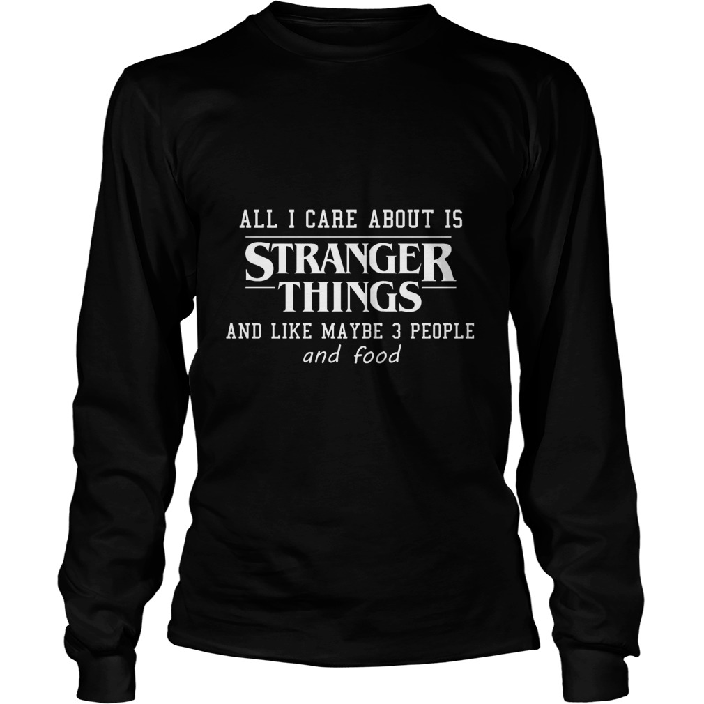 Care Stranger Things Like May 3 People Food Longsleeve