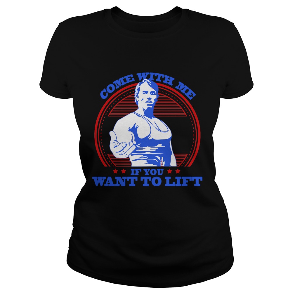 Come With Me If You Want To Lift Ladies Tee