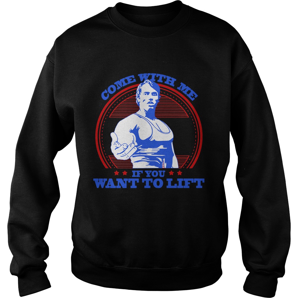 Come With Me If You Want To Lift Sweat Shirt